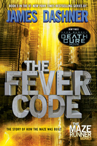 The Fever Code (The Story of How the Maze Was Built) - 9780553513127 by James Dashner, 9780553513127