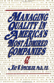 Managing Quality in America's Most Admired Companies by Jay Spechler, 9780898061185