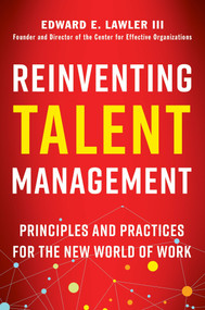 Reinventing Talent Management (Principles and Practices for the New World of Work) by Edward E. Lawler, 9781523082506