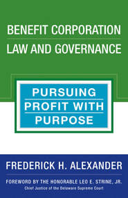 Benefit Corporation Law and Governance (Pursuing Profit with Purpose) by Rick Alexander, 9781523083589