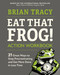 Eat That Frog! Action Workbook (21 Great Ways to Stop Procrastinating and Get More Done in Less Time) by Brian Tracy, 9781523084708