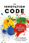The Innovation Code (The Creative Power of Constructive Conflict) by Jeff DeGraff, Staney DeGraff, 9781523084760