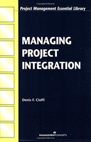 Managing Project Integration by Denis F. Cioffi, 9781567261349
