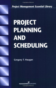 Project Planning and Scheduling by Gregory T. Haugan, 9781567261363