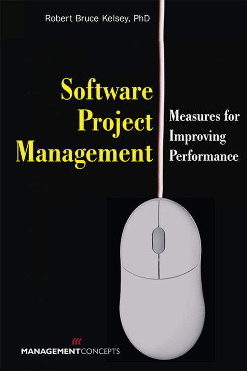 Software Project Management by Robert Bruce Kelsey, 9781567261738