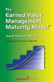 The Earned Value Management Maturity Model by Ray W. Stratton, 9781567261806