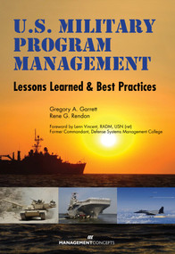 U.S. Military Program Management (Lessons Learned and Best Practices) by Gregory A. Garrett, Rene G. Rendon, 9781567261844