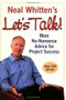 Neal Whitten's Let's Talk! More No-Nonsense Advice for Project Success by Neal Whitten, 9781567261998