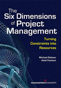 The Six Dimensions of Project Management (Turning Constraints into Resources) by Michael S. Dobson, Heidi Feickert, 9781567262056