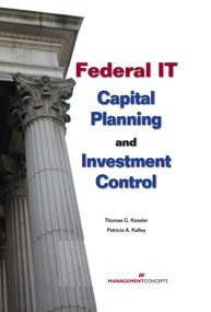 Federal IT Capital Planning and Investment Control (with CD) by Thomas G. Kessler, Patricia A. Kelley, 9781567262223