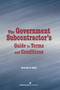 The Government Subcontractor's Guide to Terms and Conditions by Kenneth R. Segel, 9781567262322