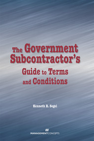 The Government Subcontractor's Guide to Terms and Conditions by Kenneth R. Segel, 9781567262322