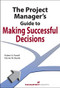 The Project Manager's Guide to Making Successful Decisions by Robert A. Powell, Dennis M. Buede, 9781567262346