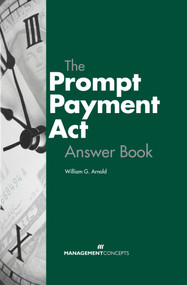 The Prompt Payment Act Answer Book by William G. Arnold, 9781567262438