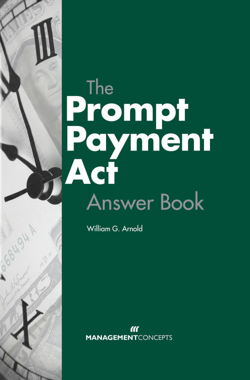 The Prompt Payment Act Answer Book by William G. Arnold, 9781567262438