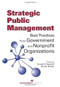 Strategic Public Management (Best Practices from Government and Nonprofit Organizations) by Howard R. Balanoff, Warren Master, 9781567262766
