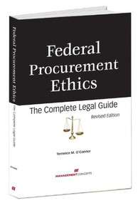 Federal Procurement Ethics (The Complete Legal Guide) by Terrence M. O'Connor, 9781567262773