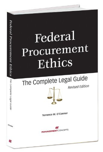 Federal Procurement Ethics (The Complete Legal Guide) by Terrence M. O'Connor, 9781567262773