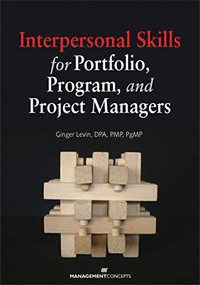 Interpersonal Skills for Portfolio, Program, and Project Managers by Ginger Levin, 9781567262889