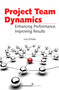 Project Team Dynamics (Enhamcing Performance, Improving Results) by Lisa Ditullio, 9781567262902