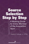 Source Selection Step by Step (A Working Guide for Every Member of the Acquisition Team) by Charles D. Solloway, 9781567263008
