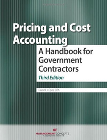 Pricing and Cost Accounting (A Handbook for Government Contractors) by Darrell J. Oyer, 9781567263251