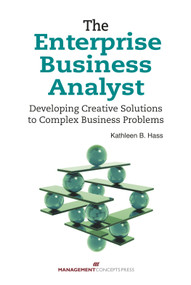 The Enterprise Business Analyst (Developing Creative Solutions to Complex Business Problems) by Kathleen B. Hass, 9781567263497