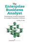 The Enterprise Business Analyst (Developing Creative Solutions to Complex Business Problems) by Kathleen B. Hass, 9781567263497