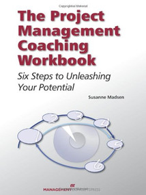 The Project Management Coaching Workbook (Six Steps to Unleashing Your Potential) by Susanne Madsen, 9781567263572