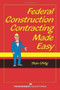Federal Construction Contracting Made Easy by Stan Uhlig, 9781567263619
