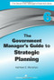 The Government Manager's Guide to Strategic Planning by Kathleen E. Monahan, 9781567264135