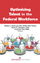 Optimizing Talent in the Federal Workforce by William J. Rothwell, Aileen G. Zaballero, Jong Gyu Park, 9781567264340