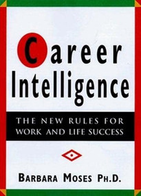 Career Intelligence (The 12 New Rules for Work and Life Success) by Barbara Moses, Ph.D., 9781576750483
