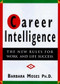 Career Intelligence (The 12 New Rules for Work and Life Success) by Barbara Moses, Ph.D., 9781576750483