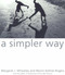 A Simpler Way by Margaret J. Wheatley, Myron Kellner-Rogers, 9781576750506