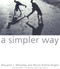 A Simpler Way by Margaret J. Wheatley, Myron Kellner-Rogers, 9781576750506