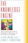 The Knowledge Engine (How to Create Fast Cycles of Knowledge-to-Peformance and Performance-to-Knowledge) by Lloyd Baird, John Henderson, 9781576751046