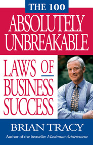 The 100 Absolutely Unbreakable Laws of Business Success by Brian Tracy, 9781576751268