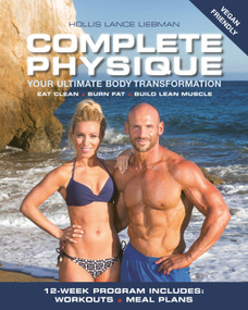 Complete Physique (Your Ultimate Body Transformation) by Hollis Lance Liebman, 9781578267187