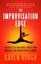 The Improvisation Edge (Secrets to Building Trust and Radical Collaboration at Work) by Karen Hough, 9781605095851