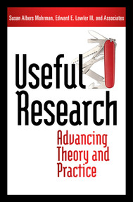 Useful Research (Advancing Theory and Practice) by Susan Albers Mohrman, Edward E. Lawler, 9781605096001