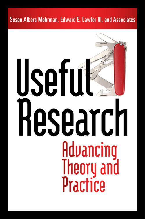 Useful Research (Advancing Theory and Practice) by Susan Albers Mohrman, Edward E. Lawler, 9781605096001