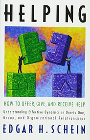 Helping (How to Offer, Give, and Receive Help) by Edgar H. Schein, 9781605098562