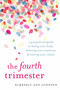 The Fourth Trimester (A Postpartum Guide to Healing Your Body, Balancing Your Emotions, and Restoring Your Vitality) by Kimberly Ann Johnson, 9781611804003