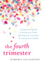 The Fourth Trimester (A Postpartum Guide to Healing Your Body, Balancing Your Emotions, and Restoring Your Vitality) by Kimberly Ann Johnson, 9781611804003