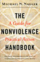 The Nonviolence Handbook (A Guide for Practical Action) by Michael N Nagler, 9781626561458