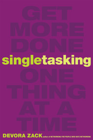 Singletasking (Get More Done#One Thing at a Time) by Devora Zack, 9781626562615