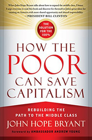How the Poor Can Save Capitalism (Rebuilding the Path to the Middle Class) - 9781626565579 by John Hope Bryant, 9781626565579