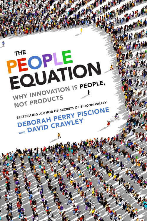 The People Equation (Why Innovation Is People, Not Products) by Deborah Perry Piscione, David Crawley, 9781626566415