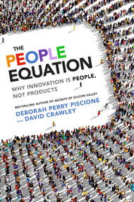 The People Equation (Why Innovation Is People, Not Products) by Deborah Perry Piscione, David Crawley, 9781626566415